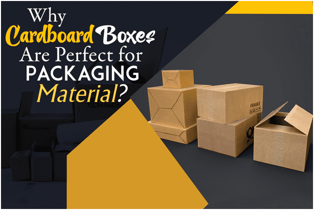 Why Cardboard Boxes Are Perfect for Packaging Material