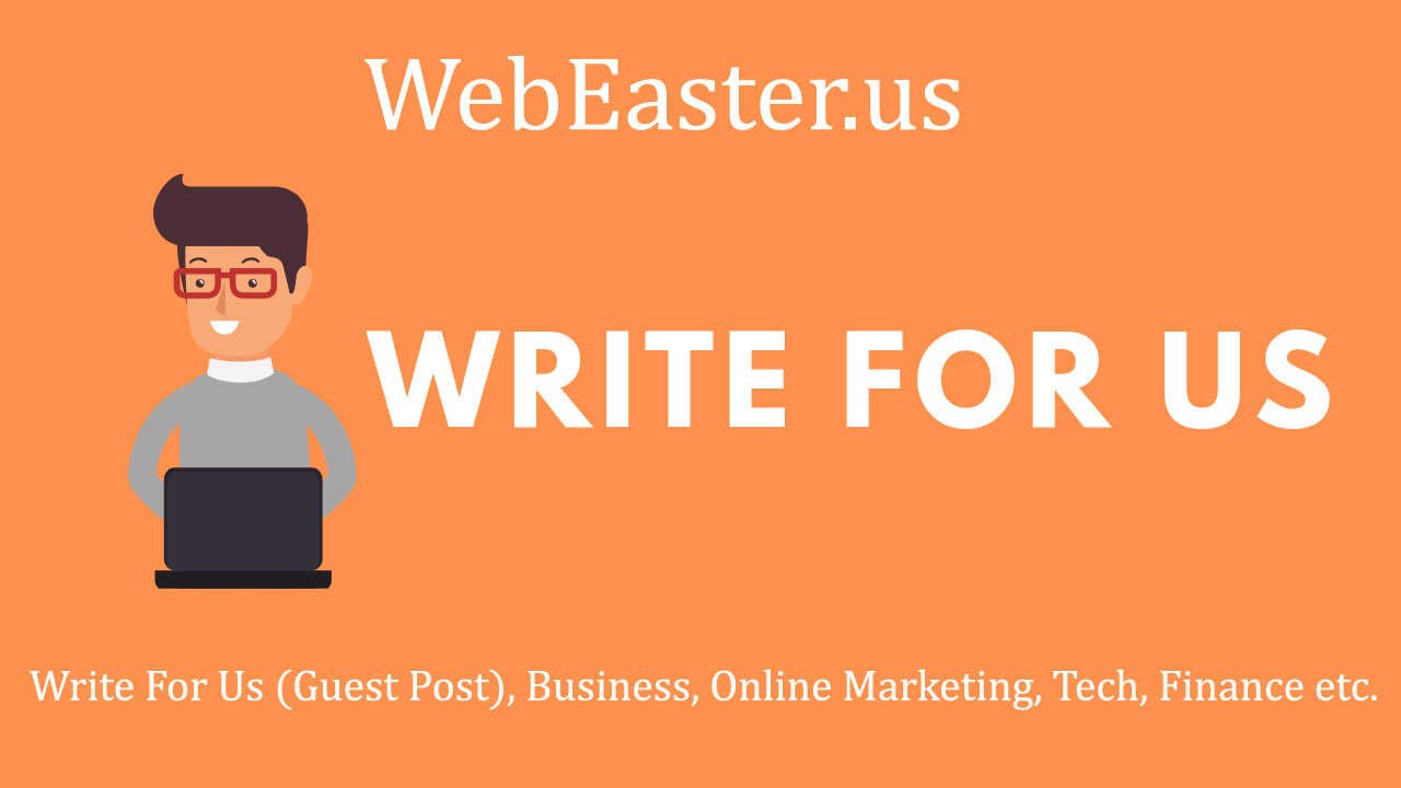 Write For Us (Guest Post), Business, Online Marketing, Tech, Finance
